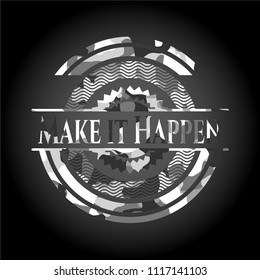 Make it Happen on grey camo pattern