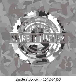 Make it Happen on grey camo texture