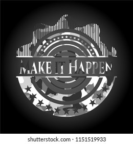 Make it Happen on grey camouflaged pattern