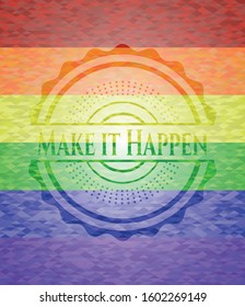 Make it Happen on mosaic background with the colors of the LGBT flag