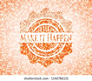 Make it Happen orange mosaic emblem