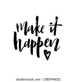 Make it happen. Post card, print, banner. isolated white background. Hand lettering. Vector Illustration