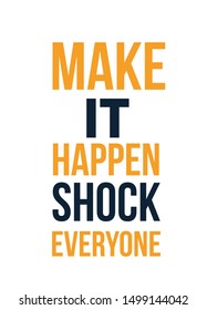 Make It happen poster design. Motivational flyer on grunge background decorative typography.