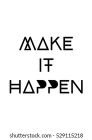 Make it happen quote print in vector.Lettering quotes motivation for life and happiness.