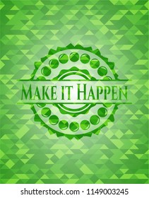 Make it Happen realistic green emblem. Mosaic background
