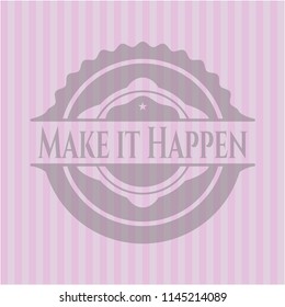 Make it Happen retro style pink emblem