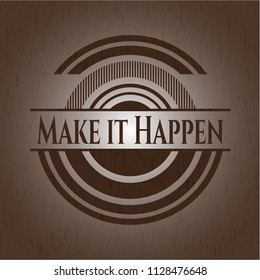 Make it Happen retro style wood emblem