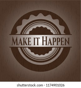 Make it Happen retro style wood emblem