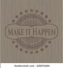 Make it Happen retro style wood emblem