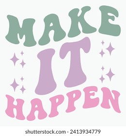 Make it happen retro t shirt design vector