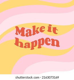 Make it happen. Retro vector background for social media posts, banner, card design, etc