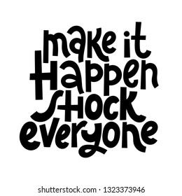 Make it happen, shock everyone. Vector quote lettering about workout, fitness, gym, inspiration to lose weight. Hand written slogan for social media, card, banner, textile prints, sticker, poster.