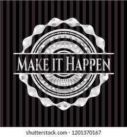 Make it Happen silver shiny badge