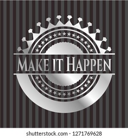 Make it Happen silvery shiny badge