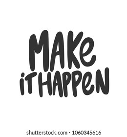 3,940 Make It Happen Quote Images, Stock Photos & Vectors | Shutterstock