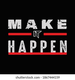 Make it happen t shirt design template.vector illustration