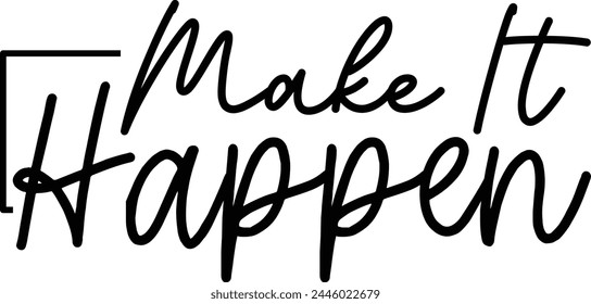 Make It Happen T shirt Design Lover