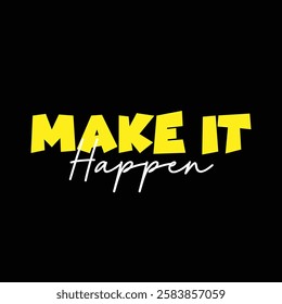 make it happen text on black background.