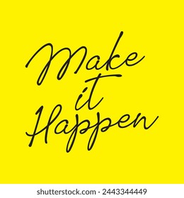 make it happen text on yellow background.