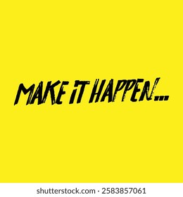 make it happen text on yellow background.