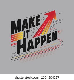 Make it Happen Tshirt Design.eps