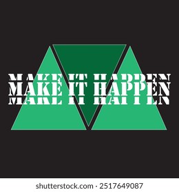 make it happen typography graphic print , Abstract fashion drawing and creative design for t-shirts, mugs, graphic tee, sweatshirt, cases, etc. Illustration in modern style for clothes