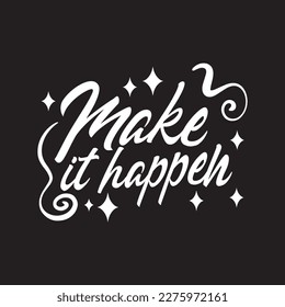 Make it happen typography quotes premium vector