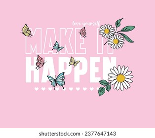 Make it happen typography slogan with butterfly for t-shirt print, vector illustration.