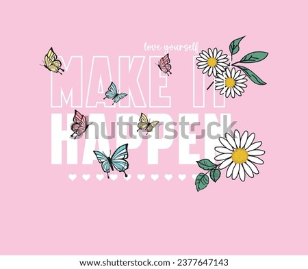 Make it happen typography slogan with butterfly for t-shirt print, vector illustration.