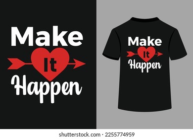 Make it happen typography t-shirt design. Make it happen modern typography quotes black t shirt .