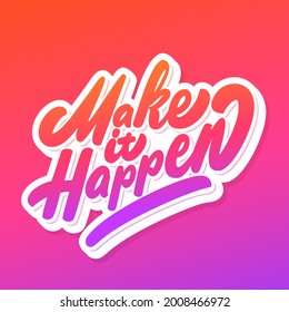 Make it Happen. Vector handwritten lettering.