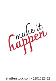 Make It Happen Vector Inspirational Motivational Quote