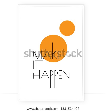 Make it happen, vector. Motivational, inspirational, positive quotes, affirmation. Scandinavian minimalist poster design. Wall art, artwork. Wording design, lettering