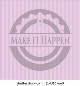 Make it Happen vintage pink emblem