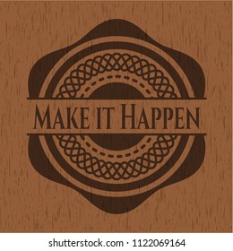 Make it Happen wood emblem. Vintage.