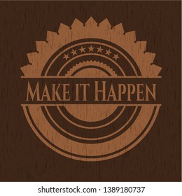 Make it Happen wood signboards. Vector Illustration.