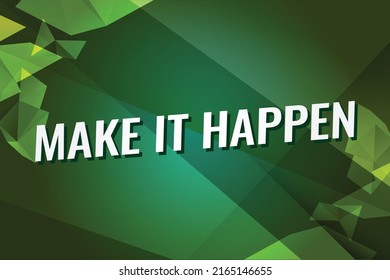 Make it happen word vector illustration green lines 3d style for social media landing page, template, ui, web, mobile app, poster, banner, flyer, background, gift card, coupon, label, wallpaper