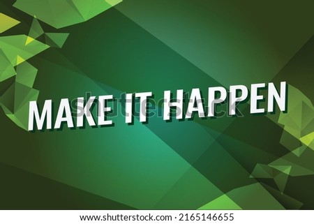 Make it happen word vector illustration green lines 3d style for social media landing page, template, ui, web, mobile app, poster, banner, flyer, background, gift card, coupon, label, wallpaper