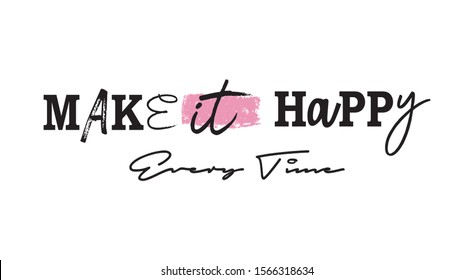 make it happy typography for print t shirt