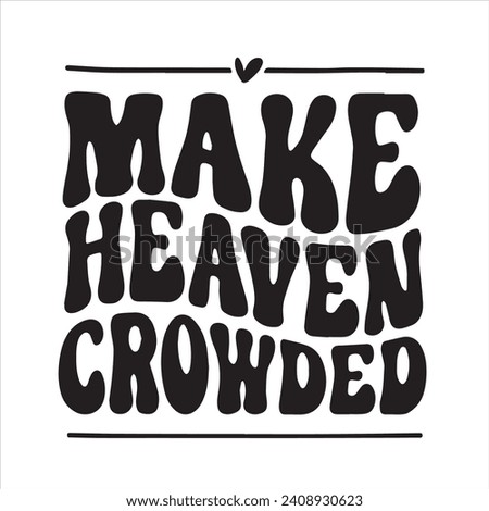 make heaven crowded background inspirational positive quotes, motivational, typography, lettering design