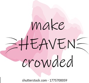 Make Heaven crowded, Christian faith, Typography for print or use as poster, card, flyer or T Shirt 