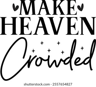 Make heaven crowded T shirt design Vector File