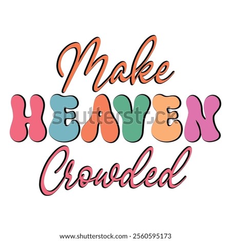 
Make Heaven Crowded T shirt Design Lover