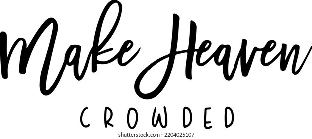 make heaven crowded vector typography religious christian faith design for cricut file