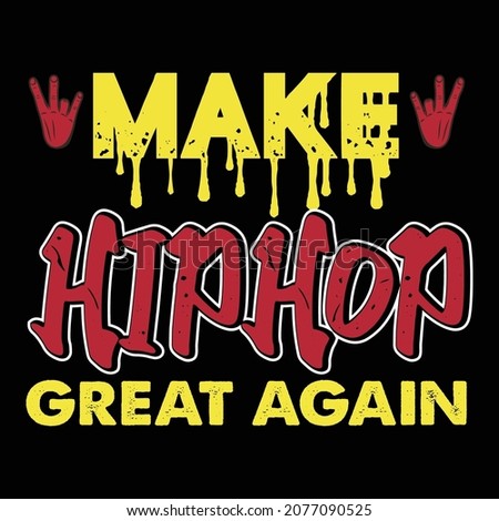 MAKE HIP HOP GREAT AGAIN,
HIP HOP LOVER