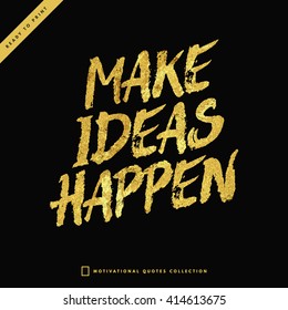 Make Ideas happen - perfect design element for housewarming poster, t-shirt design. Handdrawn lettering. Vector art.