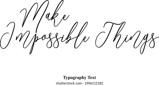 Make Impossible Things Typography Text Positive Quote on White Background