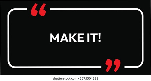 Make its! art design. black background and whit text brush calligraphy concepts isolated lettering label sign lifestyle. eps vector art background symbol. 