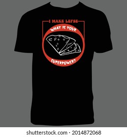I Make Lefse What Is Your Superpower T Shirt Design.