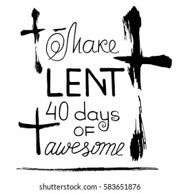 Make Lent of 40 days of awesome.   Bible lettering.  Brush calligraphy.  Words about God. The symbol of the Christian religion. Vector design. Hand illustration.